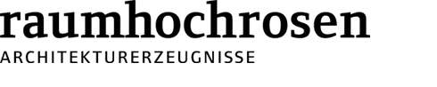 raumhochrosen, Architekturerzeugnisse